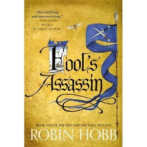 Fool's Assassin: Book One of The Fitz and the Fool Trilogy -- Robin Hobb